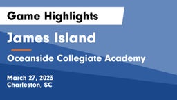 James Island  vs Oceanside Collegiate Academy Game Highlights - March 27, 2023