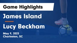 James Island  vs Lucy Beckham Game Highlights - May 9, 2023