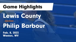 Lewis County  vs Philip Barbour  Game Highlights - Feb. 8, 2023