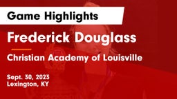 Frederick Douglass vs Christian Academy of Louisville Game Highlights - Sept. 30, 2023