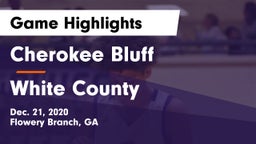 Cherokee Bluff   vs White County  Game Highlights - Dec. 21, 2020