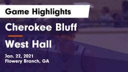Cherokee Bluff   vs West Hall  Game Highlights - Jan. 22, 2021