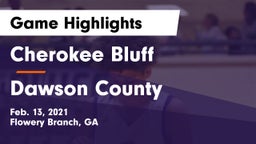 Cherokee Bluff   vs Dawson County Game Highlights - Feb. 13, 2021