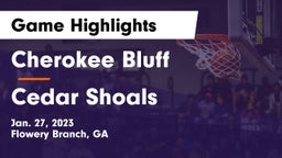 Cherokee Bluff   vs Cedar Shoals   Game Highlights - Jan. 27, 2023
