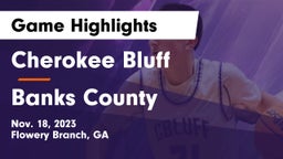 Cherokee Bluff   vs Banks County  Game Highlights - Nov. 18, 2023
