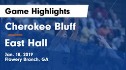 Cherokee Bluff   vs East Hall Game Highlights - Jan. 18, 2019