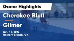 Cherokee Bluff   vs Gilmer  Game Highlights - Jan. 11, 2022