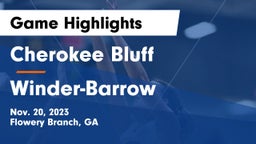 Cherokee Bluff   vs Winder-Barrow  Game Highlights - Nov. 20, 2023