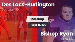 Matchup: Des Lacs-Burlington vs. Bishop Ryan  2017