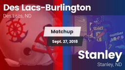 Matchup: Des Lacs-Burlington vs. Stanley  2018