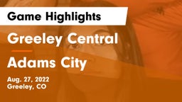 Greeley Central  vs Adams City  Game Highlights - Aug. 27, 2022