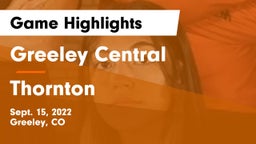 Greeley Central  vs Thornton  Game Highlights - Sept. 15, 2022