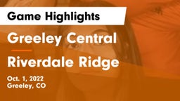 Greeley Central  vs Riverdale Ridge  Game Highlights - Oct. 1, 2022