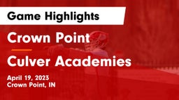 Crown Point  vs Culver Academies Game Highlights - April 19, 2023