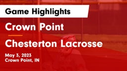 Crown Point  vs Chesterton Lacrosse Game Highlights - May 3, 2023