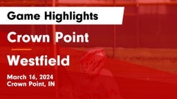 Crown Point  vs Westfield  Game Highlights - March 16, 2024