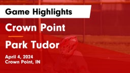 Crown Point  vs Park Tudor  Game Highlights - April 4, 2024
