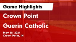 Crown Point  vs Guerin Catholic  Game Highlights - May 18, 2024