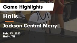 Halls  vs Jackson Central Merry Game Highlights - Feb. 13, 2023