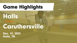 Halls  vs Caruthersville  Game Highlights - Dec. 19, 2023