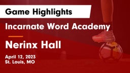 Incarnate Word Academy vs Nerinx Hall  Game Highlights - April 12, 2023