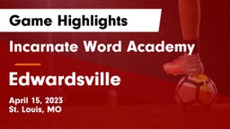 Incarnate Word Academy vs Edwardsville  Game Highlights - April 15, 2023