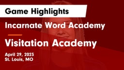 Incarnate Word Academy vs Visitation Academy Game Highlights - April 29, 2023