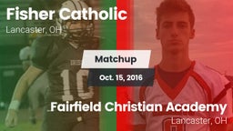 Matchup: Fisher Catholic vs. Fairfield Christian Academy  2016