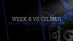 Highlight of week 6 vs Gilmer