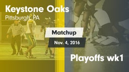 Matchup: Keystone Oaks vs. Playoffs wk1 2016