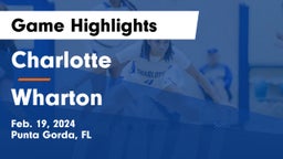 Charlotte  vs Wharton  Game Highlights - Feb. 19, 2024
