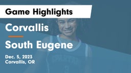 Corvallis  vs South Eugene  Game Highlights - Dec. 5, 2023