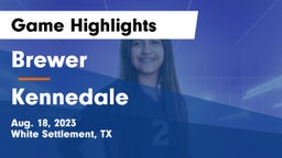 Brewer  vs Kennedale  Game Highlights - Aug. 18, 2023