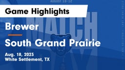 Brewer  vs South Grand Prairie  Game Highlights - Aug. 18, 2023