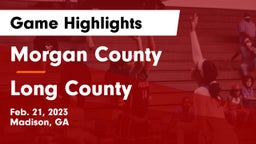 Morgan County  vs Long County  Game Highlights - Feb. 21, 2023