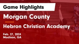 Morgan County  vs Hebron Christian Academy  Game Highlights - Feb. 27, 2024