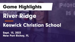 River Ridge  vs Keswick Christian School Game Highlights - Sept. 15, 2023