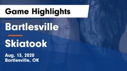 Bartlesville  vs Skiatook  Game Highlights - Aug. 13, 2020