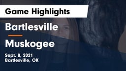 Bartlesville  vs Muskogee  Game Highlights - Sept. 8, 2021