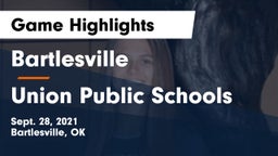 Bartlesville  vs Union Public Schools Game Highlights - Sept. 28, 2021