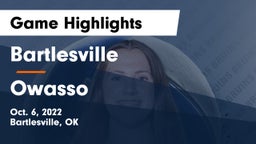 Bartlesville  vs Owasso  Game Highlights - Oct. 6, 2022
