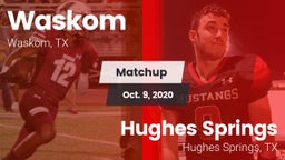 Matchup: Waskom vs. Hughes Springs  2020