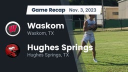 Recap: Waskom  vs. Hughes Springs  2023
