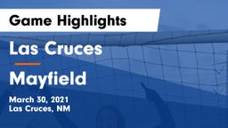 Las Cruces  vs Mayfield  Game Highlights - March 30, 2021