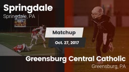 Matchup: Springdale vs. Greensburg Central Catholic  2017