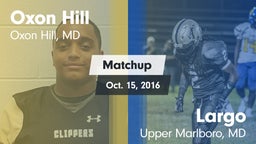 Matchup: Oxon Hill vs. Largo  2016