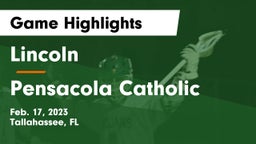 Lincoln  vs Pensacola Catholic  Game Highlights - Feb. 17, 2023