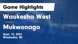 Waukesha West  vs Mukwonago Game Highlights - Sept. 15, 2022