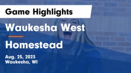 Waukesha West  vs Homestead  Game Highlights - Aug. 25, 2023