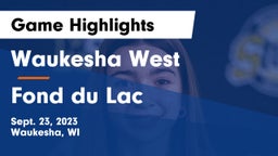 Waukesha West  vs Fond du Lac  Game Highlights - Sept. 23, 2023